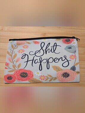 😂 🌸 Sh** Happens Floral Pouch Cosmetic Makeup Bag Novelty Canvas NWOT